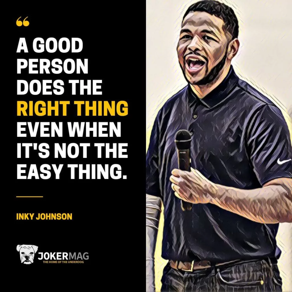 A quote from Inky Johnson that says: "A good person does the right thing even when it's not the easy thing."